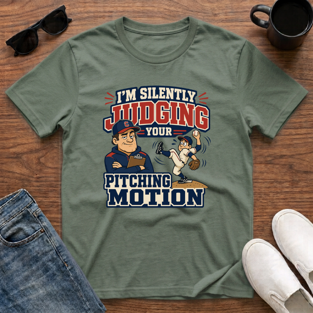I'm Silently Judging your Pitching Motion T-Shirt