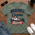 Baseball is my Cardio Barely T-Shirt