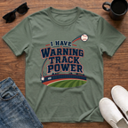 I have Warning Track Power T-Shirt