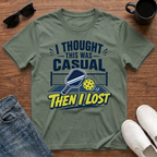 I Thought this was Casual then I Lost (Pool) T-Shirt