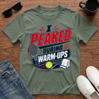 I Peaked during Warm-Ups (Tennis) T-Shirt