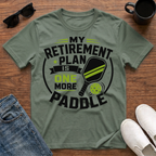 My Retirement Plan is One More Paddle T-Shirt