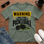 Warning May Start Talking about Pickleball T-Shirt