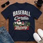 Baseball is my Cardio Barely T-Shirt