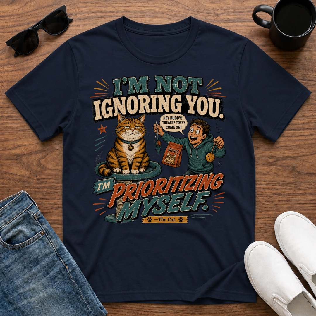I'm Not Ignoring You I'm Prioritizing Myself The Cat T-Shirt