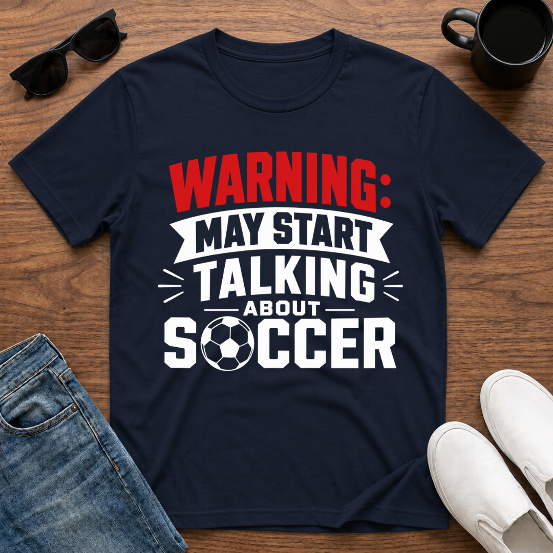 Warning may Start Talking about Soccer T-Shirt