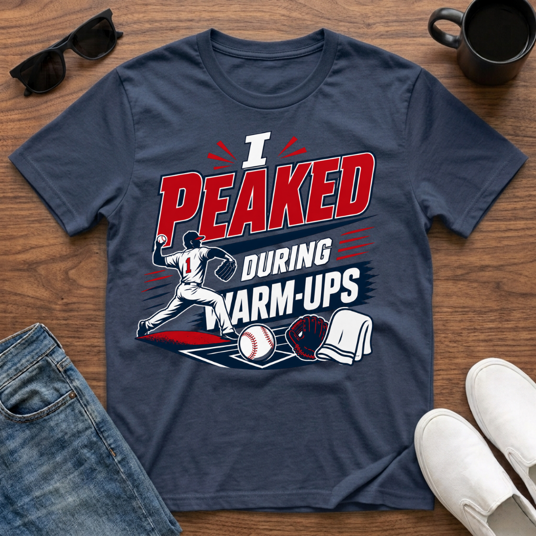 I Peaked during Warm-Ups (Baseball Pitching) T-Shirt