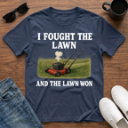 I Fought the Lawn and the Lawn Won T-Shirt