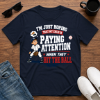 I'm just Hoping that my Child is Paying Attention When they Hit the Ball T-Shirt