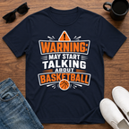Warning may Start Talking about Basketball T-Shirt