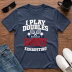 I Play Doubles became Blaming Myself is Exhausting (Tennis) T-Shirt