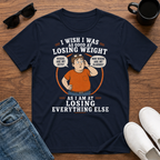 I Wish I was as Good at Losing Weight as I am at Losing Everything Else (male) T-Shirt