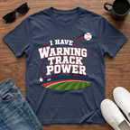 I have Warning Track Power T-Shirt