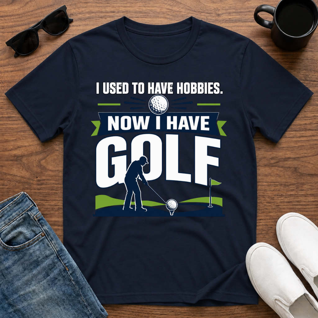 I used to have Hobbies Now I have Golf T-Shirt