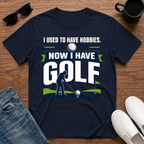 I used to have Hobbies Now I have Golf T-Shirt