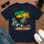 Mow Now Adult Later T-Shirt