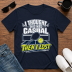 I Thought this was Casual then I Lost (Tennis) T-Shirt