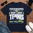 I used to have Hobbies Now I have Tennis T-Shirt