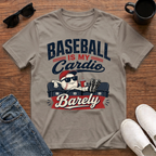 Baseball is my Cardio Barely T-Shirt