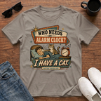 Who Needs an Alarm Clock I Have a Cat T-Shirt