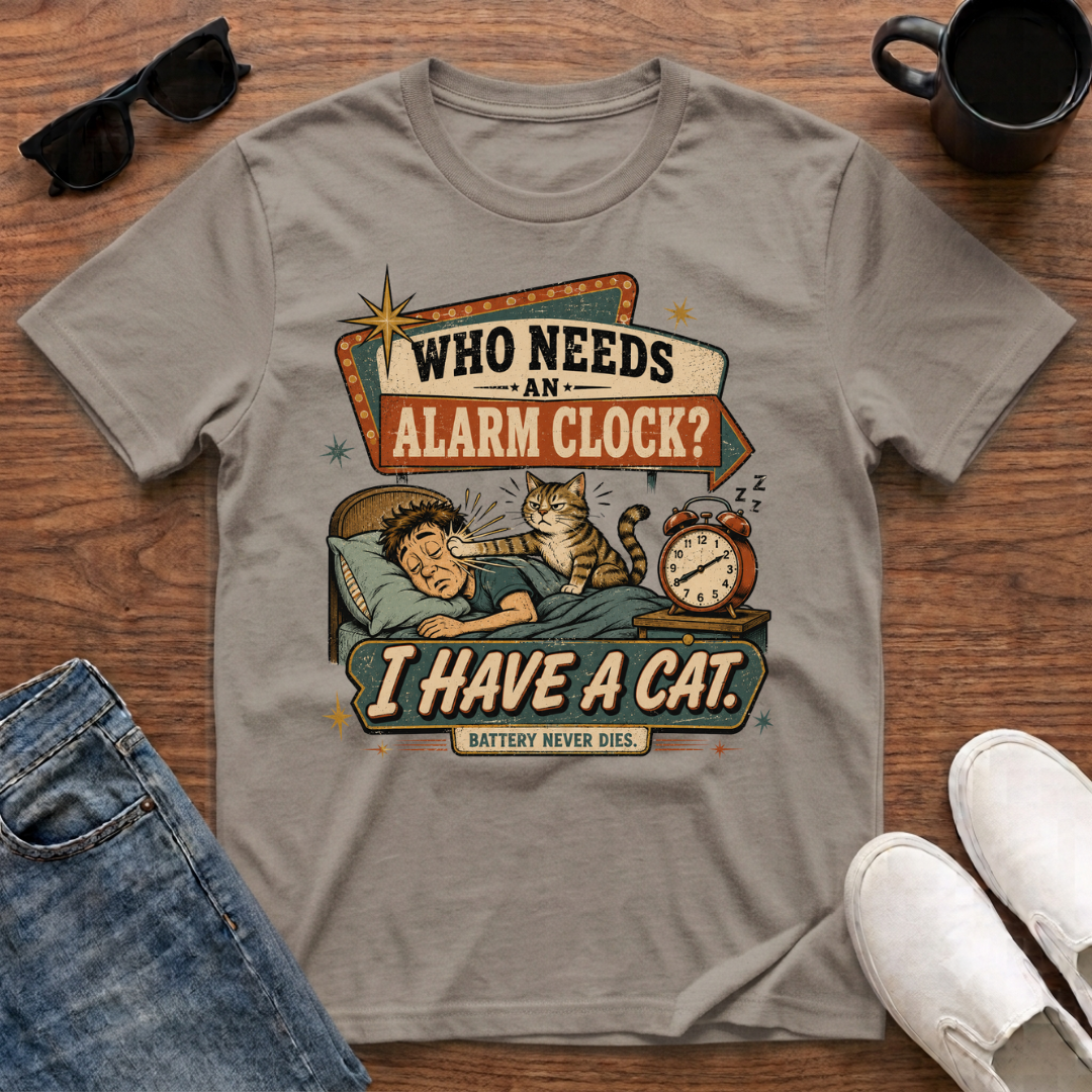 Who Needs an Alarm Clock I Have a Cat T-Shirt