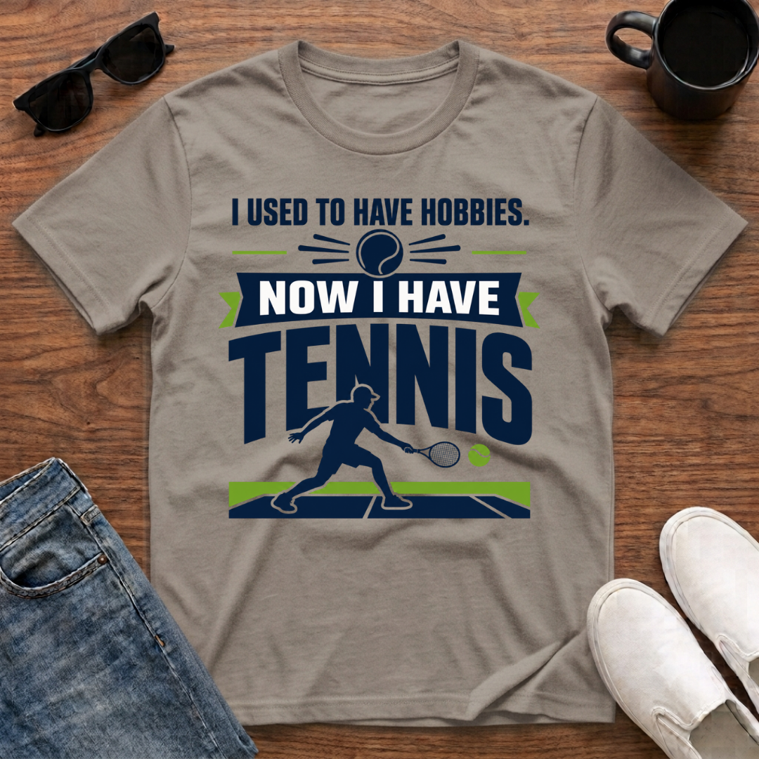 I used to have Hobbies Now I have Tennis T-Shirt