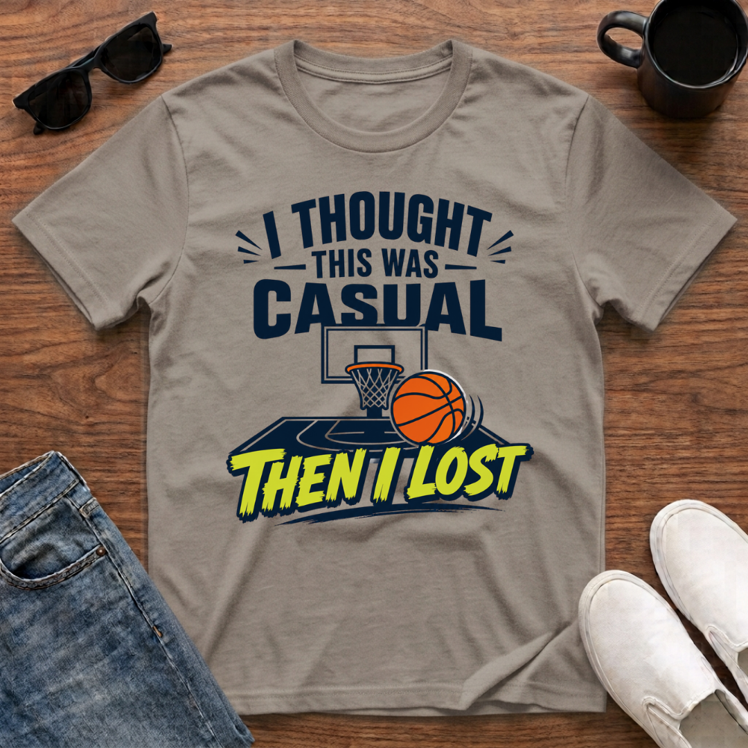 I Thought this was Casual then I Lost (Basketball) T-Shirt