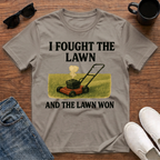 I Fought the Lawn and the Lawn Won T-Shirt