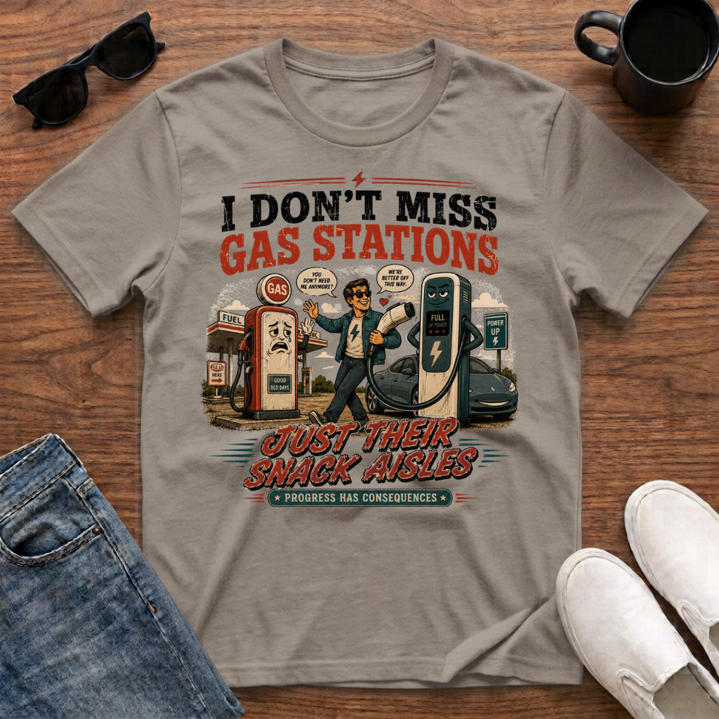 I Don't Miss Gas Stations T-Shirt