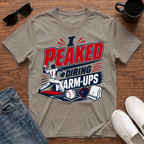 I Peaked during Warm-Ups (Baseball Pitching) T-Shirt