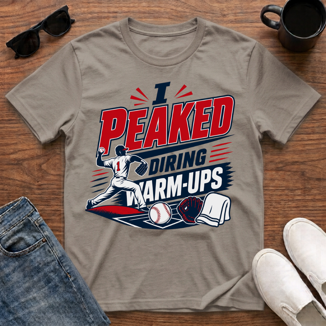 I Peaked during Warm-Ups (Baseball Pitching) T-Shirt