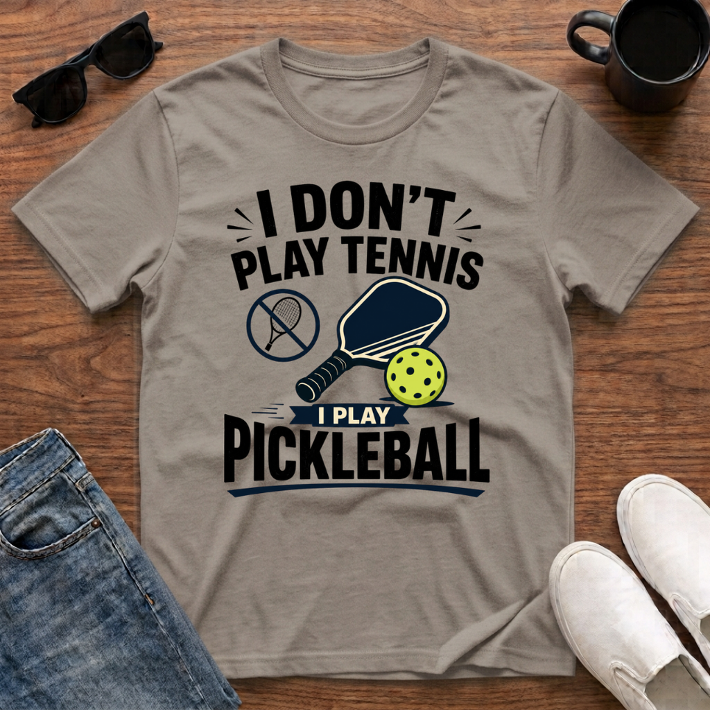 I Don't Play Tennis I Play Pickleball T-Shirt