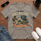 I'm Not Binge Watching I'm Conducting Research T-Shirt