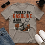 Fueled by Gasoline and Bad Decisions T-Shirt