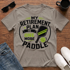 My Retirement Plan is One More Paddle T-Shirt