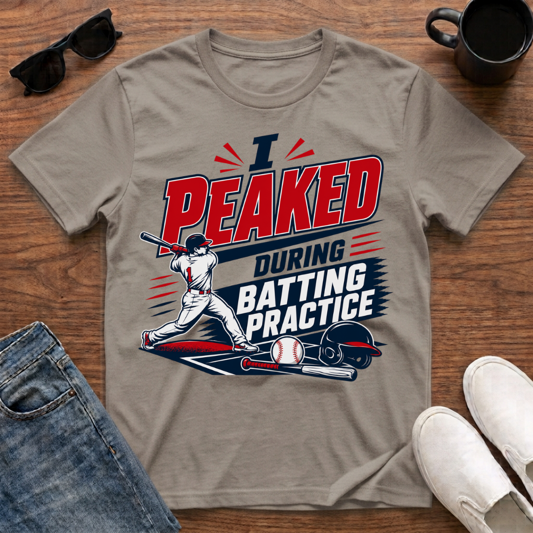 I Peaked during Batting Practice T-Shirt