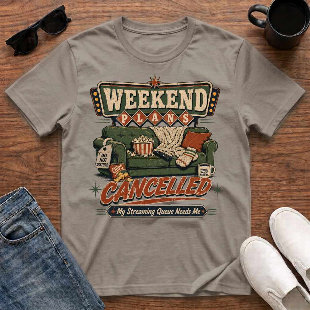 Weekend Plans Cancelled T-Shirt