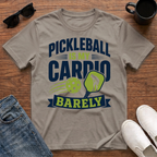 Pickleball is my Cardio Barely T-Shirt
