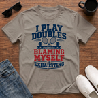 I Play Doubles became Blaming Myself is Exhausting (Tennis) T-Shirt