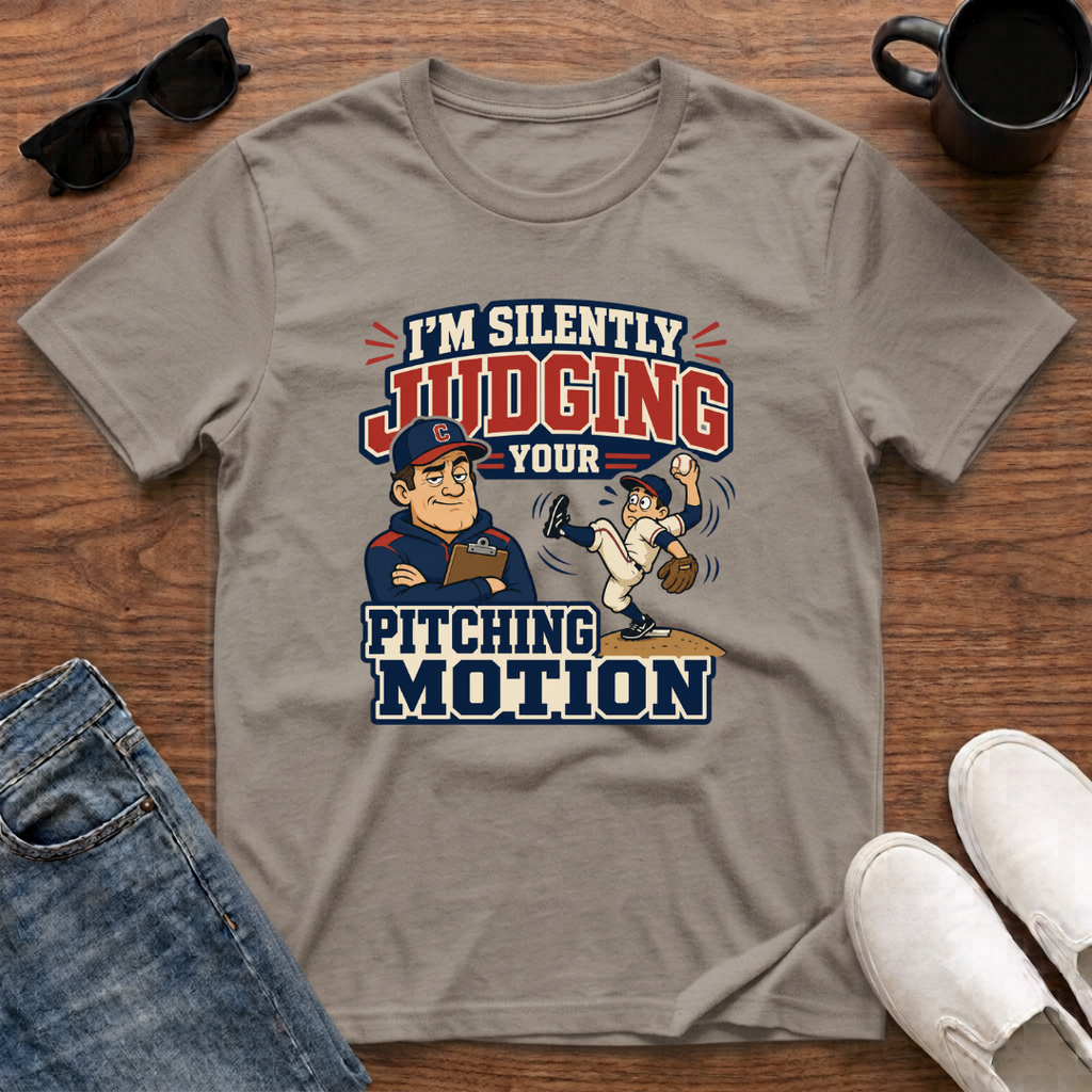 I'm Silently Judging your Pitching Motion T-Shirt