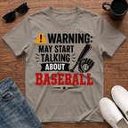 Warning May Start Talking about Baseball T-Shirt