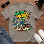 Mow Now Adult Later T-Shirt