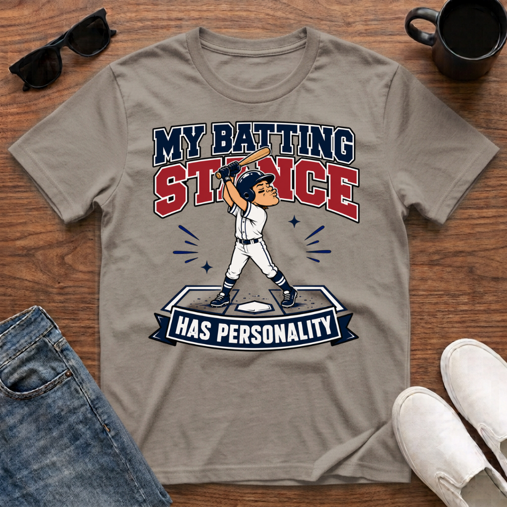 My Batting Stance has Personality T-Shirt