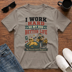 I Work Hard so my Dog can have a Better Life T-Shirt