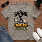 My Swing is Under Construction (Baseball) T-Shirt