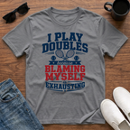 I Play Doubles became Blaming Myself is Exhausting (Tennis) T-Shirt