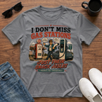 I Don't Miss Gas Stations T-Shirt
