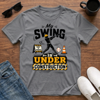My Swing is Under Construction (Baseball) T-Shirt