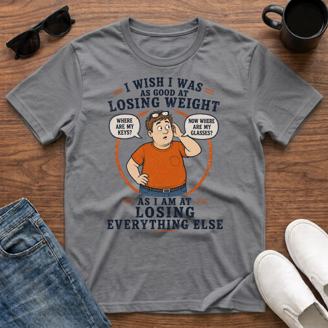 I Wish I was as Good at Losing Weight as I am at Losing Everything Else (male) T-Shirt