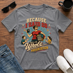 Because I said so T-Shirt